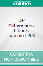 Der Mitbewohner. E-book. Formato EPUB ebook