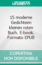 15 moderne Gedichteim kleinen roten Buch. E-book. Formato EPUB ebook di Wolfgang Brenneisen