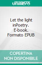 Let the light inPoetry. E-book. Formato EPUB