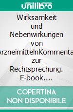 Wirksamkeit und Nebenwirkungen von ArzneimittelnKommentar zur Rechtsprechung. E-book. Formato EPUB ebook di Fritz Dolder