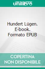 Hundert Lügen. E-book. Formato EPUB ebook di Alice Gabathuler