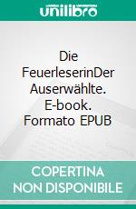 Die FeuerleserinDer Auserwählte. E-book. Formato EPUB ebook di C.H.S. Fahlbusch