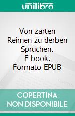 Von zarten Reimen zu derben Sprüchen. E-book. Formato EPUB ebook di Martin von Büren