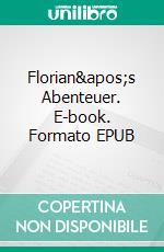 Florian's Abenteuer. E-book. Formato EPUB ebook di Gisela S.