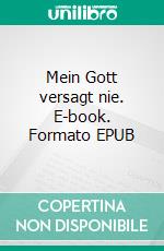 Mein Gott versagt nie. E-book. Formato EPUB