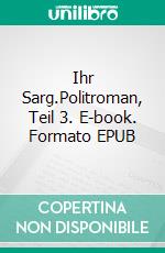 Ihr Sarg.Politroman, Teil 3. E-book. Formato EPUB