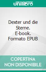 Dexter und die Sterne. E-book. Formato EPUB ebook