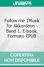 Follow me 1Musik für Akkordeon - Band 1. E-book. Formato EPUB ebook