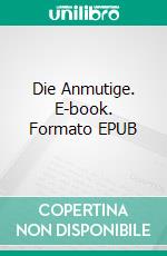 Die Anmutige. E-book. Formato EPUB ebook