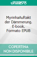 MyrinhaAuftakt der Dämmerung. E-book. Formato EPUB ebook