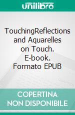 TouchingReflections and Aquarelles on Touch. E-book. Formato EPUB ebook