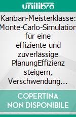 Kanban-Meisterklasse: Monte-Carlo-Simulation für eine effiziente und zuverlässige PlanungEffizienz steigern, Verschwendung minimieren: Monte-Carlo-Simulation als Schlüssel zur Kanban-Exzellenz. E-book. Formato EPUB