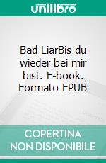 Bad LiarBis du wieder bei mir bist. E-book. Formato EPUB ebook