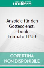 Anspiele für den Gottesdienst. E-book. Formato EPUB ebook