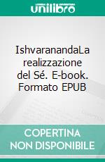 IshvaranandaLa realizzazione del Sé. E-book. Formato EPUB ebook di Maria Theresia Bitterli