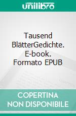 Tausend BlätterGedichte. E-book. Formato EPUB ebook