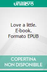 Love a little. E-book. Formato EPUB ebook