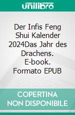 Der Infis Feng Shui Kalender 2024Das Jahr des Drachens. E-book. Formato EPUB ebook di André Pasteur