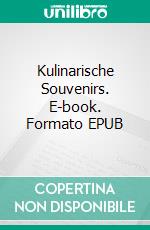 Kulinarische Souvenirs. E-book. Formato EPUB ebook di Jörg Fehr