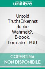 Untold TruthsErkennst du die Wahrheit?. E-book. Formato EPUB ebook