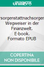 #vorsorgenstattnachsorgenDein Wegweiser in der Finanzwelt. E-book. Formato EPUB ebook