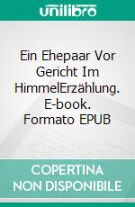 Ein Ehepaar Vor Gericht Im HimmelErzählung. E-book. Formato EPUB ebook