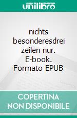 nichts besonderesdrei zeilen nur. E-book. Formato EPUB ebook di gregor graf