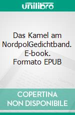 Das Kamel am NordpolGedichtband. E-book. Formato EPUB