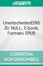 UnentschiedenEINS ZU NULL. E-book. Formato EPUB ebook