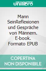 Mann SeinReflexionen und Gespräche von Männern. E-book. Formato EPUB ebook