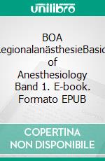 BOA RegionalanästhesieBasics of Anesthesiology Band 1. E-book. Formato EPUB ebook