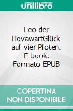 Leo der HovawartGlück auf vier Pfoten. E-book. Formato EPUB ebook di Ulrich Ruhl