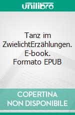 Tanz im ZwielichtErzählungen. E-book. Formato EPUB ebook