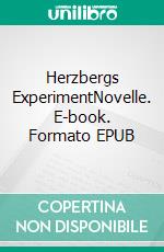 Herzbergs ExperimentNovelle. E-book. Formato EPUB ebook