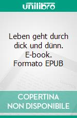 Leben geht durch dick und dünn. E-book. Formato EPUB ebook di Lily Winter