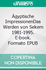 Ägyptische ImpressionenDas Werden von Sekem 1981-1995. E-book. Formato EPUB ebook di Hans Werner