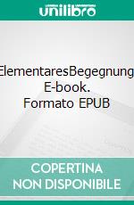 ElementaresBegegnung. E-book. Formato EPUB ebook