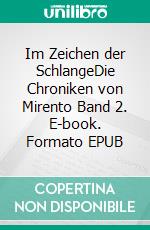 Im Zeichen der SchlangeDie Chroniken von Mirento Band 2. E-book. Formato EPUB ebook di Uwe Goeritz