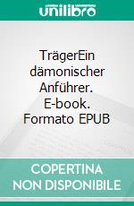 TrägerEin dämonischer Anführer. E-book. Formato EPUB ebook