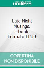 Late Night Musings. E-book. Formato EPUB ebook di Lotta Gessner