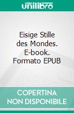 Eisige Stille des Mondes. E-book. Formato EPUB ebook