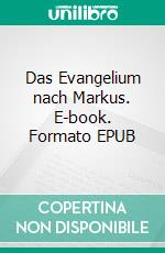 Das Evangelium nach Markus. E-book. Formato EPUB ebook