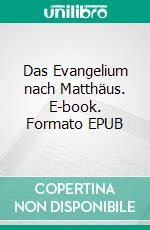 Das Evangelium nach Matthäus. E-book. Formato EPUB ebook di Jörg Scholz