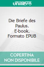 Die Briefe des Paulus. E-book. Formato EPUB ebook