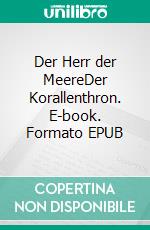 Der Herr der MeereDer Korallenthron. E-book. Formato EPUB ebook