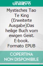 Mystisches Tao Te King (Erweiterte Ausgabe)Das heilige Buch vom ewigen Geist. E-book. Formato EPUB