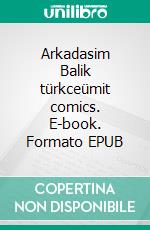 Arkadasim Balik türkceümit comics. E-book. Formato EPUB ebook di Ümit Elveren