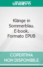 Klänge in Sommerblau. E-book. Formato EPUB ebook di Hannah Maryam Sentob