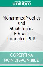 MohammedProphet und Staatsmann. E-book. Formato EPUB ebook