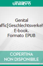 Genital Traffic[Geschlechtsverkehr]. E-book. Formato EPUB ebook